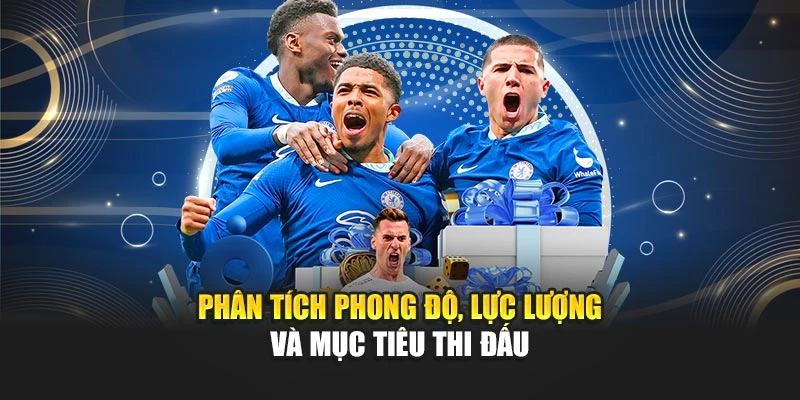 Kèo Châu Á Hôm Nay Cập Nhật Chính Xác Để Soi Kèo Hiệu Quả 6 Phân tích phong độ, lực lượng và mục tiêu thi đấu